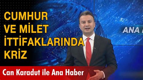 Cumhur Ve Millet Ittifaklar Nda Kriz Ana Haber Nisan Can