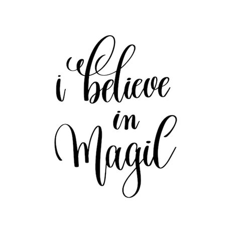 Premium Vector I Believe In Magic Black And White Handwritten