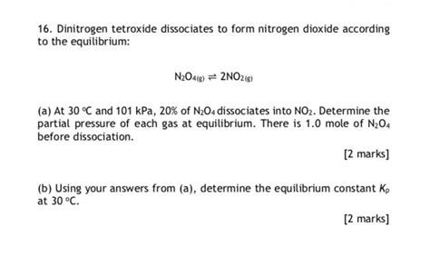 Solved Dinitrogen Tetroxide Dissociates To Form Nitrogen Chegg