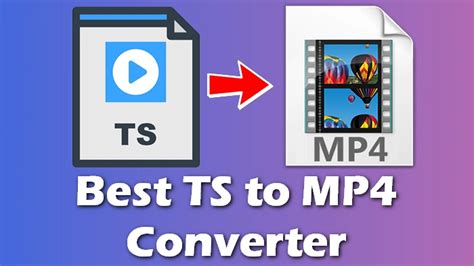 The Best TS To MP4 Converter For Windows 7 8 10 11