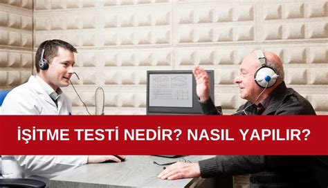 İşitme Testi Nedir Nasıl Yapılır