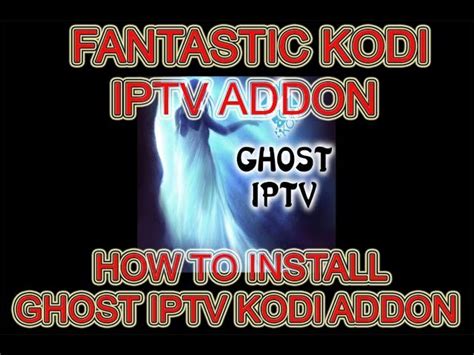 Ghost IPTV Kodi Addon How To Install Ghost IPTV Kodi Best Iptv Addon