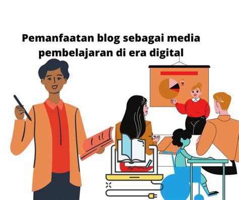 Pemanfaatan Blog Sebagai Media Pembelajaran Di Era Digital Belajar Mudah