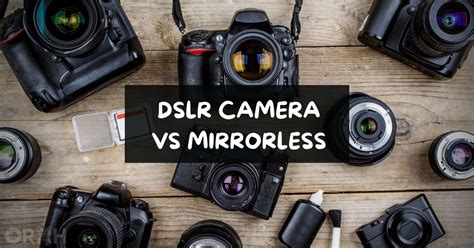 Dslr Vs Mirrorless Which Is Best For Professional Photography D