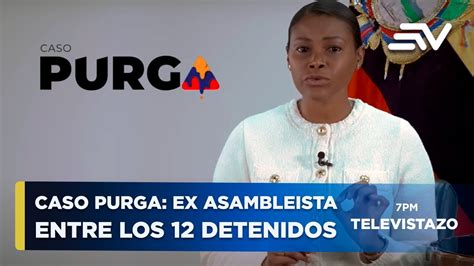 Caso Purga En Ecuador Ex Legislador Y Ex Juez Detenidos Junto A Otros