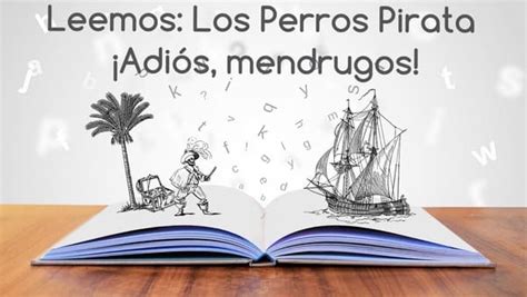 Leemos Los Perros Pirata Adiós mendrugos Mi Mama es Novata