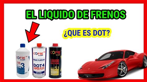 El Liquido De Frenos Y Sus Propiedades Que Significa Dot Tipos De