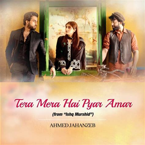 Tera Mera Hai Pyar Amar (From "Ishq Murshid")