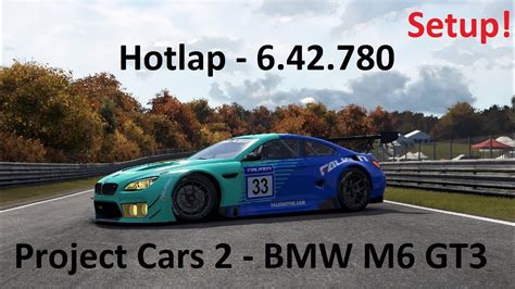 Project Cars 2 Setup BMW M6 GT3 Nordschleife Hotlap 6 42 780