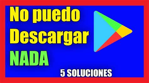 Soluciones para "como descargar no me deja aplicaciones"