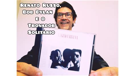 Renato Russo Bob Dylan e o Trovador Solitário YouTube