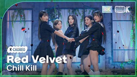 K Choreo 8K 레드벨벳 직캠 Chill Kill Red Velvet Choreography MusicBank