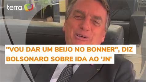 Vou Dar Um Beijo No Bonner Hoje Diz Bolsonaro Primeiro Entrevistado