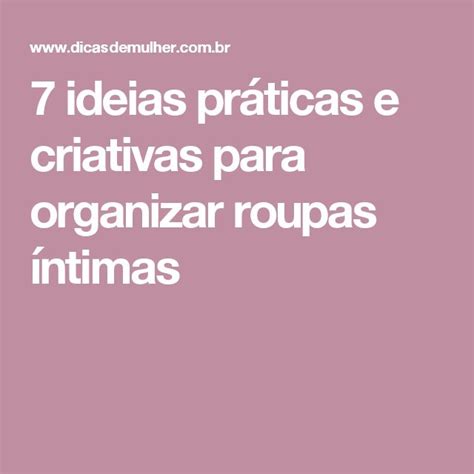 Ideias Pr Ticas E Criativas Para Organizar As Roupas Ntimas