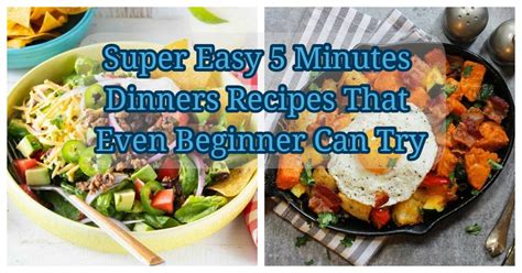 Super Easy 5 Minute Dinners Recipes That Even Beginner Can Try Easy And Healthy Recipes