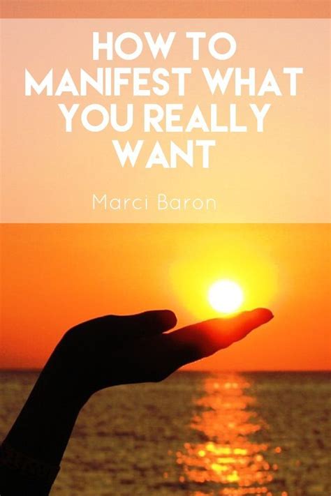 How To Manifest What You Really Want Marci Baron Clear Your Way Home