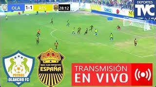 Olancho Vs Real España En Vivo Donde Ver Olancho Vs Real España En