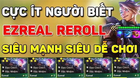 EZREAL REROLL ĐỘI HÌNH META SIÊU DỄ CHƠI NHƯNG CỰC ÍT NGƯỜI BIẾT VỪA