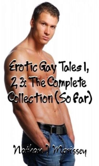 Erotic Gay Tales 1 2 3 The Complete Collection So Far By Nathan J Morissey EBook Barnes