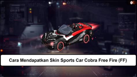 Cara Mendapatkan Skin Sports Car Cobra Free Fire Ff Esportsku