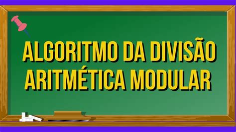 Algoritmo Da DivisÃo De Euclides E AritmÉtica Modular DefiniÇÃo E Exemplos Youtube