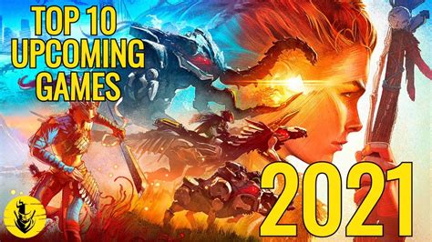 Top 10 Upcoming Games Of 2021 Pc Playstation Xbox Youtube