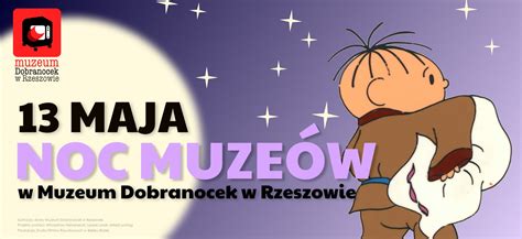 Noc Muze W Muzeum Dobranocek W Rzeszowie