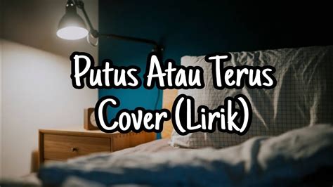 Putus Atau Terus Judika Cover By Tami Aulia Lirik YouTube