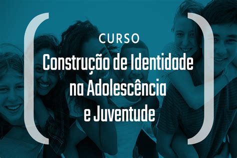 Construção Da Identidade Na Adolescência E Juventude By Psicologia In Formação