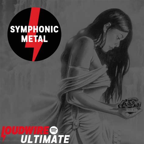 Ultimate Symphonic Metal Playlist By Loudwire Spotify