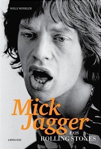 Livro Mick Jagger E Os Rolling Stones De Willi Winkler Pela Larousse