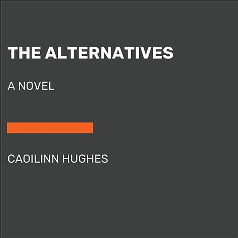 The Alternatives A Novel Audible Audio Edition Caoilinn