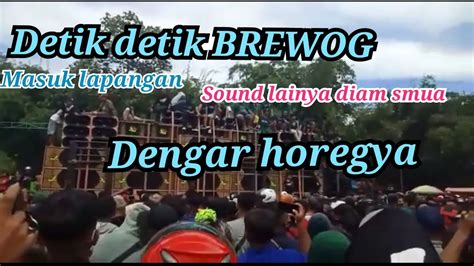 Detik Detik Brewog Masuk Lapangan Semua Sound Pada Nantanggin Brewog