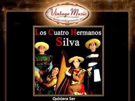 Los Cuatro Hermanos Silva Quisiera Ser Vintagemusic Es Youtube