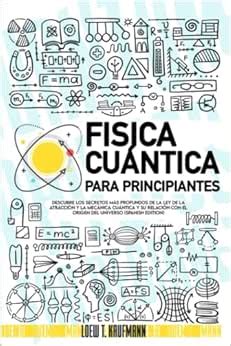 Fisica Cu Ntica Para Principiantes Descubre Los Secretos M S Profundos