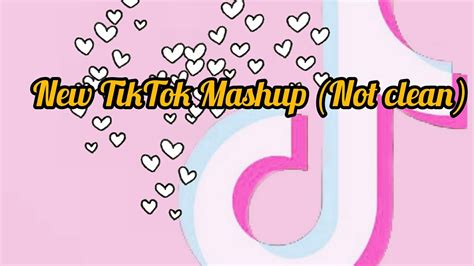 New Tik Tok Mashup Not Clean Youtube