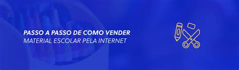 Olist Blog Passo A Passo De Como Vender Material Escolar Pela Internet