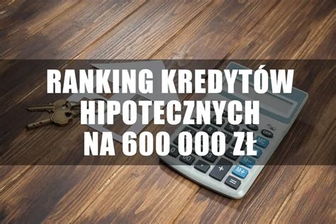 Ranking Kredyt W Hipotecznych Na Z Kjg Kredyty