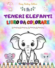 Teneri Elefanti Libro Da Colorare Per Bambini Scene Carine Di Elefanti