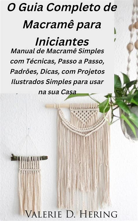 Macramê Passo A Passo Pdf - O Guia Completo de Macramê para Iniciantes: Manual de Macramê Simples ...