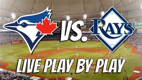 Toronto Blue Jays Vs Tampa Bay Rays Live Play By Playreaction May