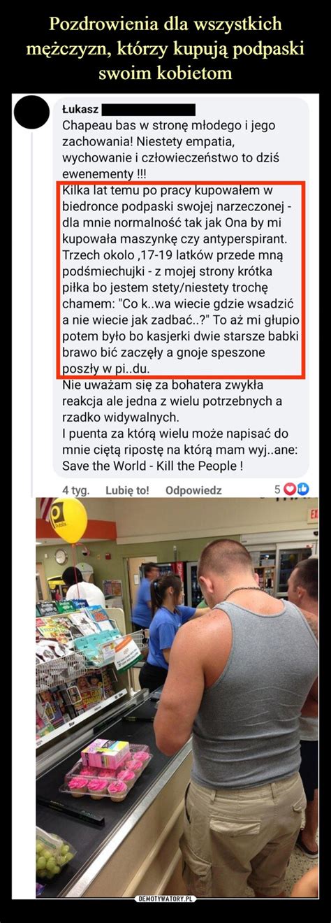 Pozdrowienia Dla Wszystkich M Czyzn Kt Rzy Kupuj Podpaski Swoim