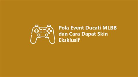 Pola Event Ducati Mlbb Dan Cara Dapat Skin Eksklusif