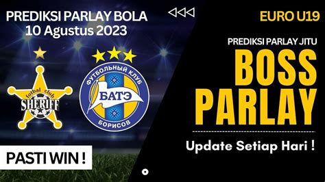 Prediksi Parlay Bola Agustus Prediksi Sheriff Tiraspol Vs Bate