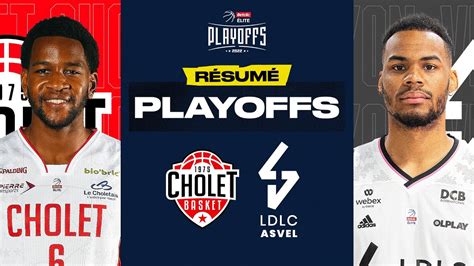 Le match bouillant entre Cholet et Lyon Villeurbanne Résumé Playoffs