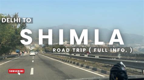 Delhi To Shimla By Road Trip Via Car How To Reach Shimla Full