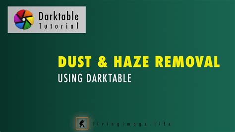 Remove Dust Haze From Images Using Darktable Haze Removal Module