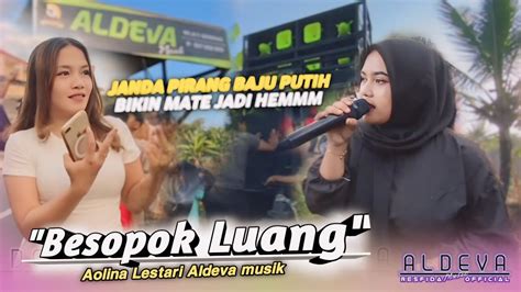 BESOPOK LUANG REKUESAN JANDA BAJU PUTIH DI ALDEVA MUSIK VOC AOLINA