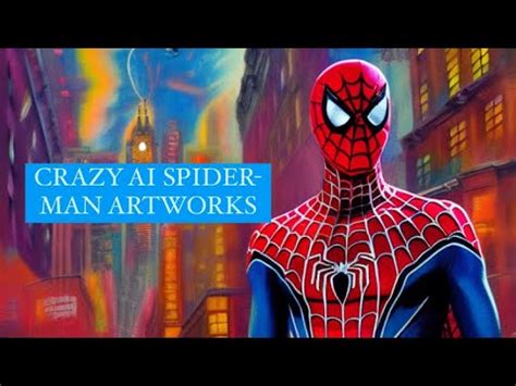 Crazy Ai Spider Man Artworks Spiderman Marvel Peterparker