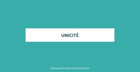 Définition de unicité Dictionnaire français